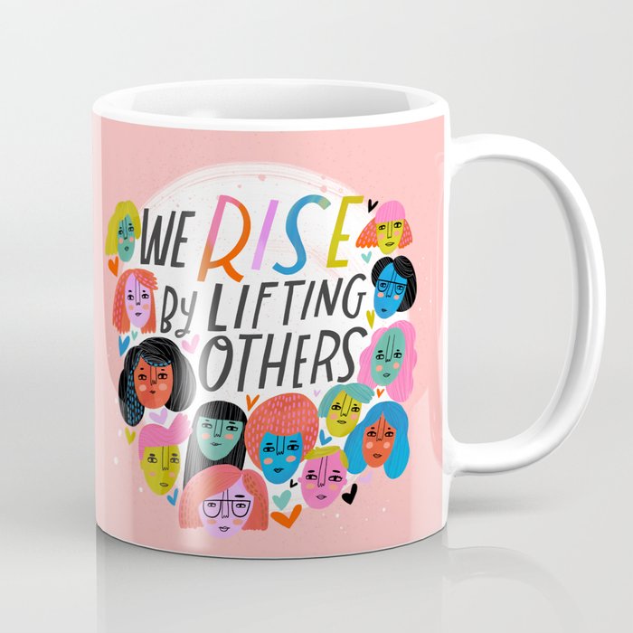 We Rise by Lifting Others Coffee Mug
