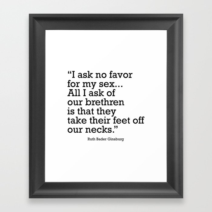 I ask no favor for my sex. All I ask of our brethren is that they take their feet off our necks Framed Art Print