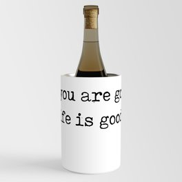 If you are good life is good - Roald Dahl Quote - Literature - Typewriter Print Wine Chiller