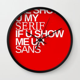 I'll show you my Serif if you show me your Sans Wall Clock
