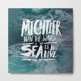 Mightier than the Sea Metal Print