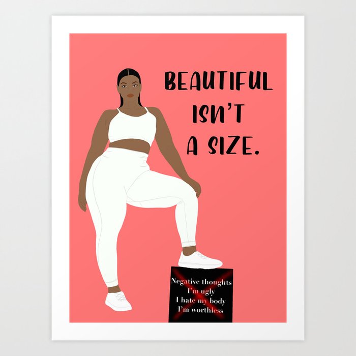 Love yourself/ curvy girl/ beautiful isn’t a size/ good quotes for girls/  love your body Art Print
