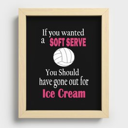Volleyball If You Wanted a Soft Serve Shirt Recessed Framed Print