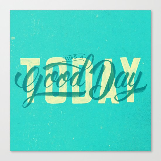 Today Was A Good Day Canvas Print