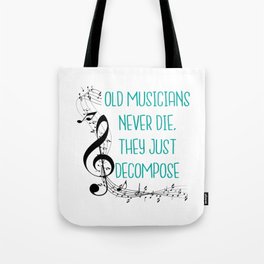 Old musicians never die, they just decompose export 03 Tote Bag