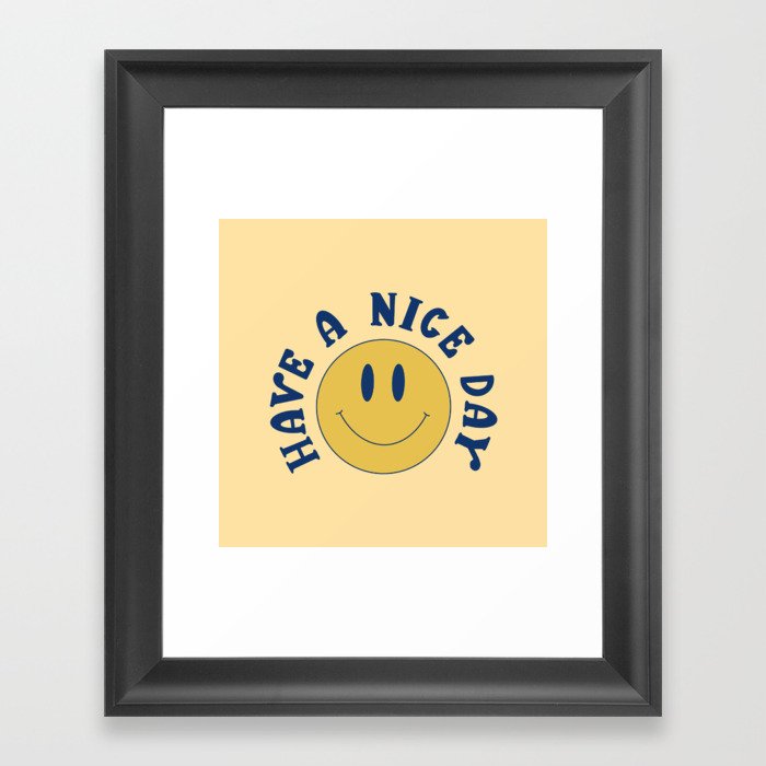 Have A Nice Day Framed Art Print