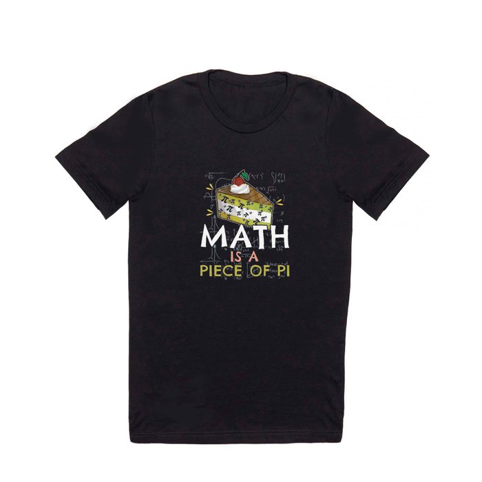 Math Is Piece Of Pi Funny Math Meme Nerd Pi Day T Shirt