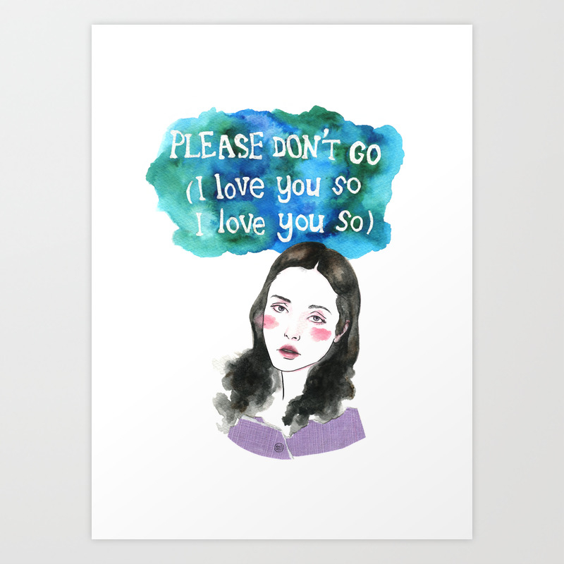 Please Don T Go Art Print By Hairtiemafia Society6