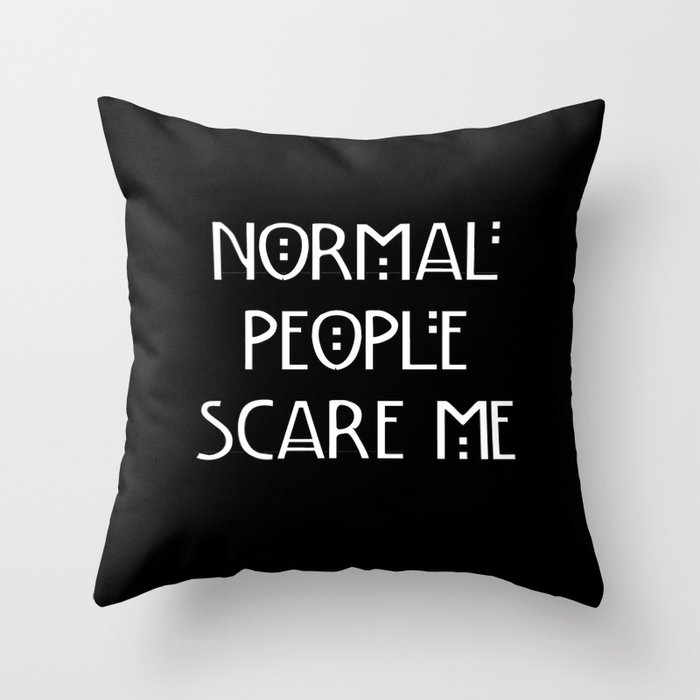 Normal People Scare Me Throw Pillow