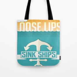 Loose Lips Sink Ships. Tote Bag