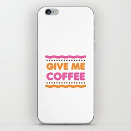 Give Me Coffee - White iPhone Skin