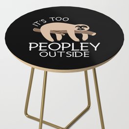 It's Too Peopley Outside Sloth Side Table