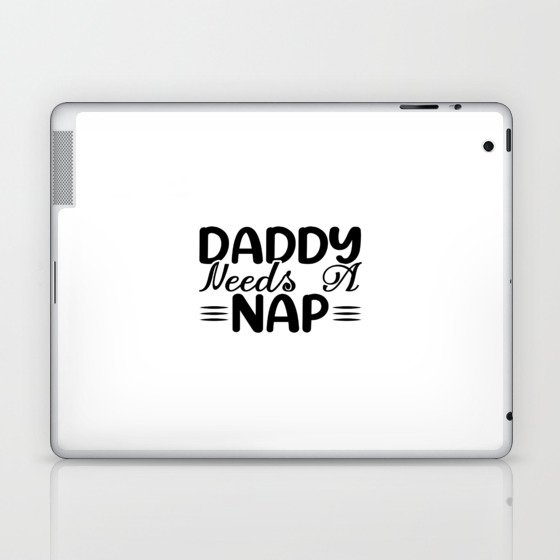 Daddy Needs A Nap Laptop & iPad Skin