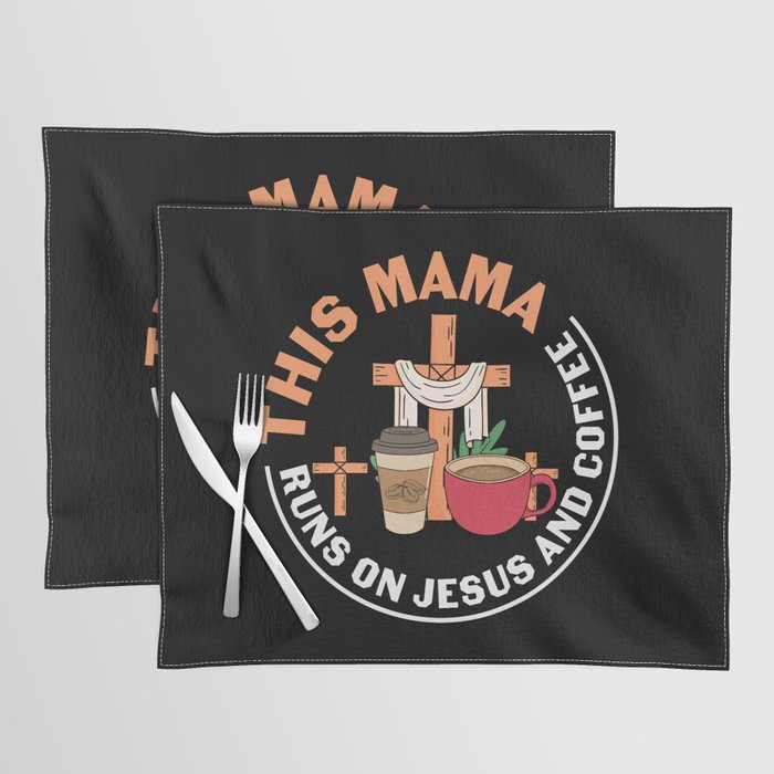 This Mama Runs On Jesus And Coffee Placemat