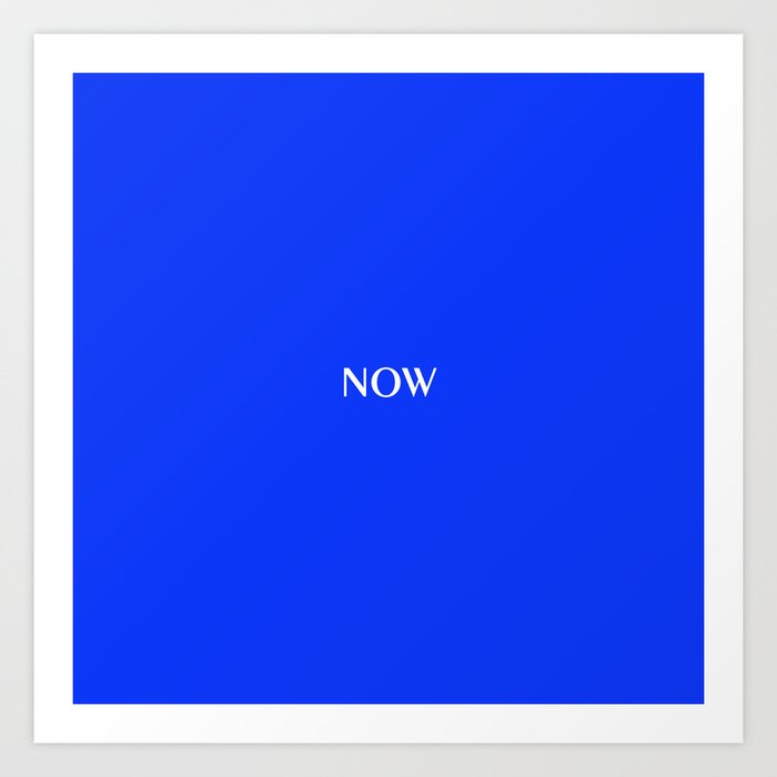 NOW GLOWING BLUE SOLID COLOR Art Print