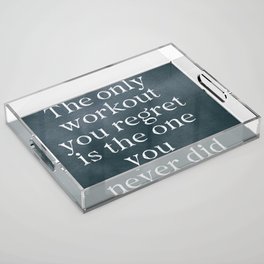 The Only Workout Quote Acrylic Tray