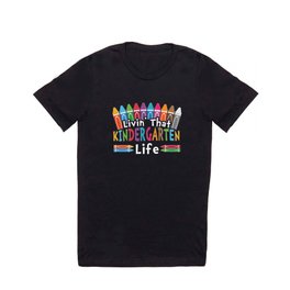 Livin' That Kindergarten Life T Shirt