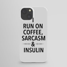 coffee, sarcasm and insulin iPhone Case
