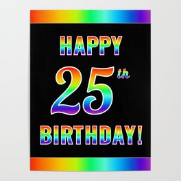 [ Thumbnail: Fun, Colorful, Rainbow Spectrum “HAPPY 25th BIRTHDAY!” Poster ]