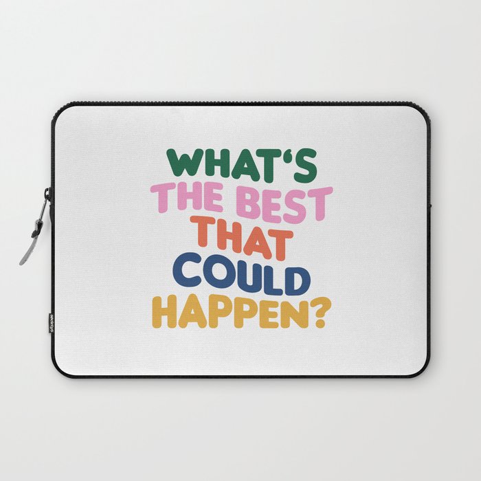 What's The Best That Could Happen Laptop Sleeve