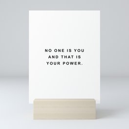 No one is you and that is your power Mini Art Print