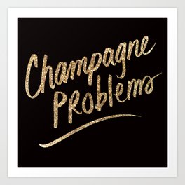 Champagne Problems (Gold on Black) Art Print