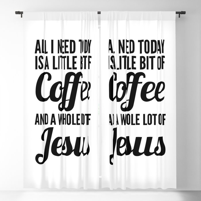All I Need Today Is a Little Bit of Coffee and a Whole Lot of Jesus Blackout Curtain