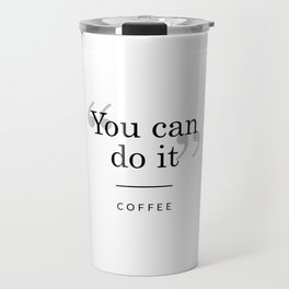 "You can do it" - Coffee Travel Mug