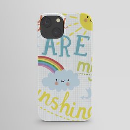 You Are My Sunshine! iPhone Case