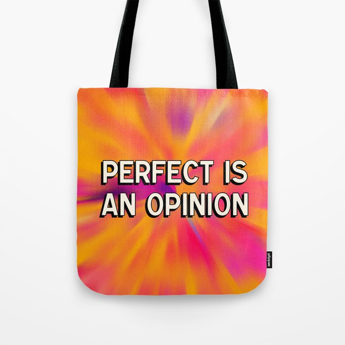Perfect Is An Opinion No2 Tote Bag