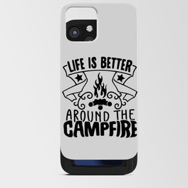 Life Is Better Around The Campfire iPhone Card Case