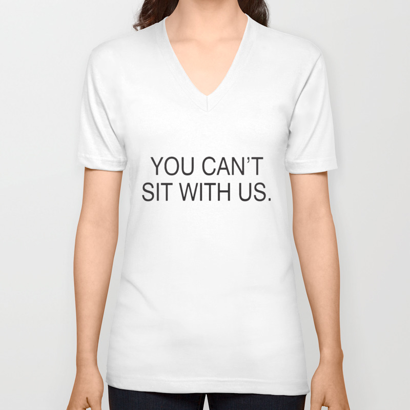 You Can T Sit With Us Mean Girls Tumblr Dope Swag Meme T Shirts