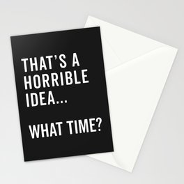 A Horrible Idea What Time Funny Sarcastic Quote Stationery Card