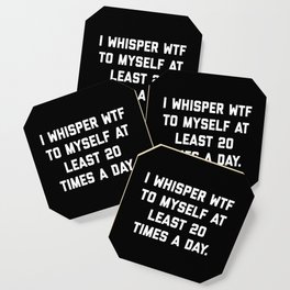 I Whisper WTF To Myself Funny Sarcastic Rude Quote Coaster
