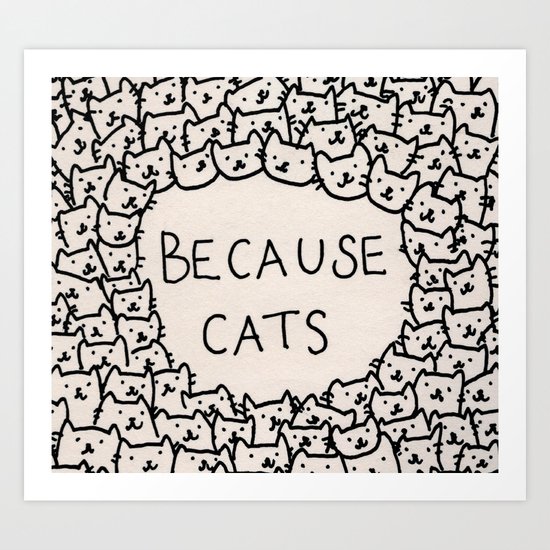 Because cats Art Print