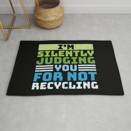 I'm Silently Judging You For Not Recycling Area & Throw Rug