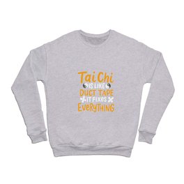 Tai Chi Is Like Duct Tape It Fixes Everything Crewneck Sweatshirt