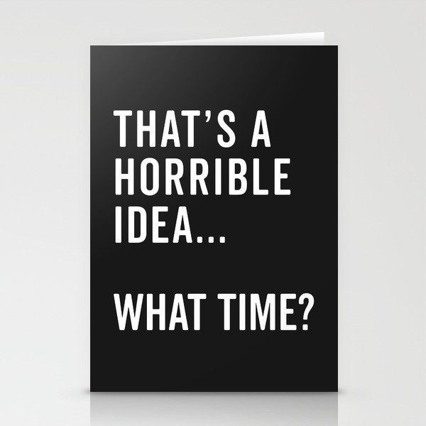 A Horrible Idea What Time Funny Sarcastic Quote Stationery Cards