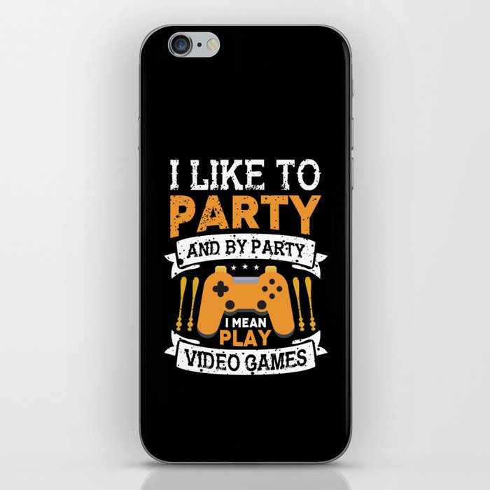 I Like To Party Video Gamer Quote iPhone Skin