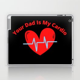 Your Dad Is My Cardio Laptop Skin