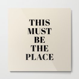 This Must Be The Place Metal Print | Mentalhealth, Curated, Positive, Goodvibes, Mental, Mentalillness, Sticker, Quotes, Depression, Love 