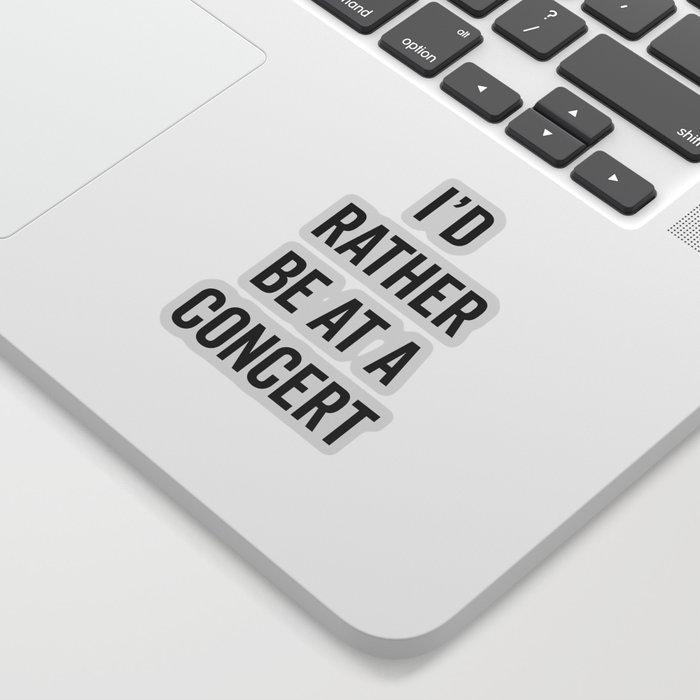 Rather Be At A Concert Music Quote Sticker