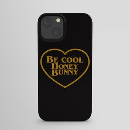 Be Cool Honey Bunny Funny Saying iPhone Case