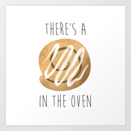 There's A Bun In The Oven Art Print