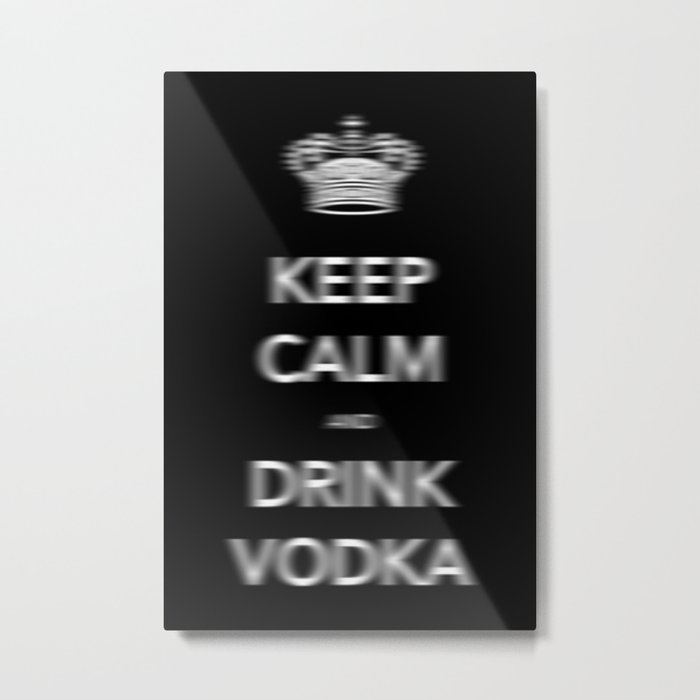Keep Calm and Drink Vodka Metal Print