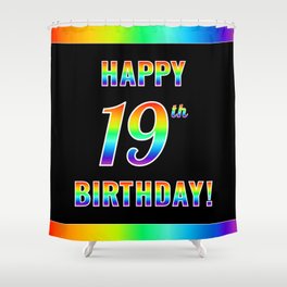 [ Thumbnail: Fun, Colorful, Rainbow Spectrum “HAPPY 19th BIRTHDAY!” Shower Curtain ]