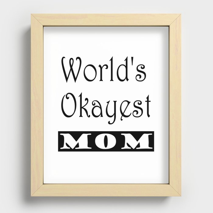 World's Okayest Mom Recessed Framed Print