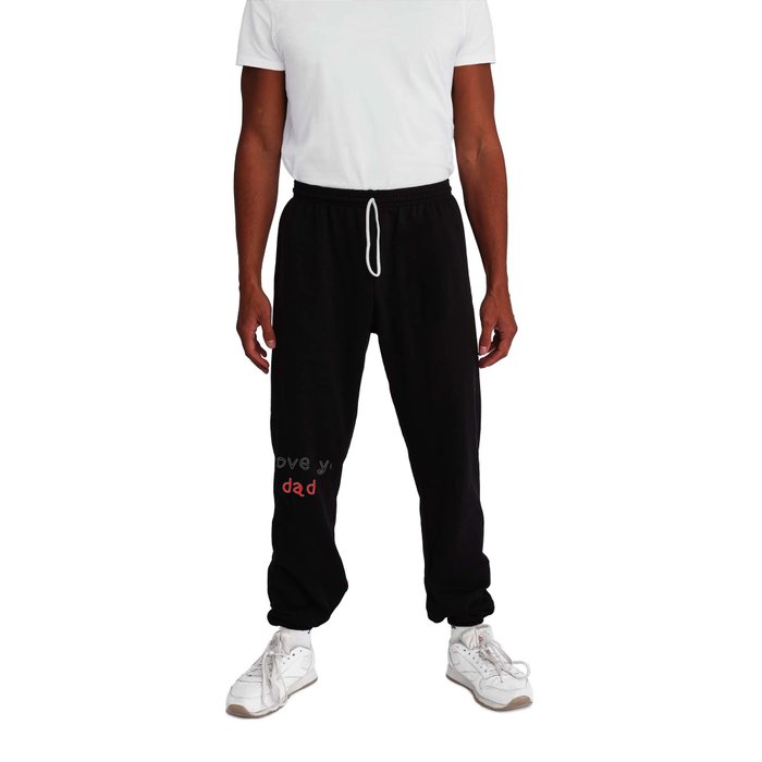 I love you dad - father's day 2 Sweatpants