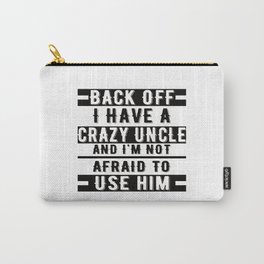 Back, I have a crazy uncle and I Carry-All Pouch | Not, Giftfornephews, Familytime, Lovemyuncle, Ilovemy, Niece, Andiam, Uncle, Nephew, Ihave 