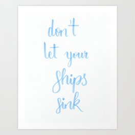 simple lettering in baby-blue "don't let your ships sink" (Fandom / OTP) Art Print
